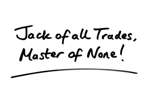 Jack Of All Trades Master Of None